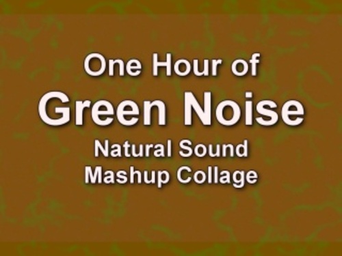 Product picture Green Noise Natural Ambient Sound Collage - One Hour