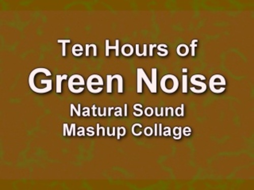 Product picture Green Noise Natural Ambient Sound Collage - Ten Hours