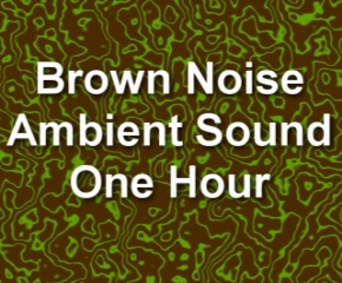 Product picture Brown Noise Electronic Ambient Sound One Hour 